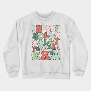 In my holly jolly Teacher era Crewneck Sweatshirt